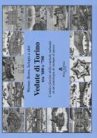 Vedute di Torino tra '600 e '700. L'antico fascino della capitale sabauda in un'antologia di stampe d'epoca edito da Audino