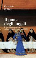 Il pane degli angeli. Il cibo della conoscenza, da Beato Angelico ad Anselm Kiefer di Gaspare Polizzi edito da Aesthetica