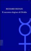 Il racconto elegiaco di Ovidio di Richard Heinze edito da EUT