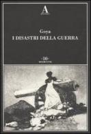 I disastri della guerra. Ediz. illustrata di Francisco Goya edito da Abscondita