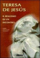 Teresa de Jesús. Il realismo di un incontro di Antonio Sangalli, Carlo Tellarini edito da Itaca (Castel Bolognese)