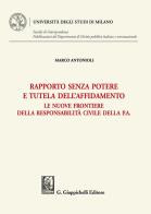 Rapporto senza potere e tutela dell'affidamento. Le nuove frontiere della responsabilità civile della P.A. di Marco Luigi Antonioli edito da Giappichelli