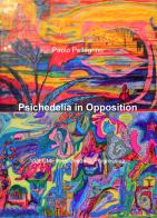 Psichedelia in opposition vol.6 di Paolo Pellegrino edito da ilmiolibro self publishing