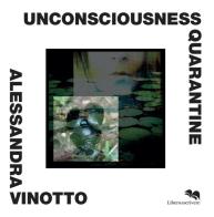 Unconsciousness quarantine di Alessandra Vinotto edito da Liberodiscrivere edizioni