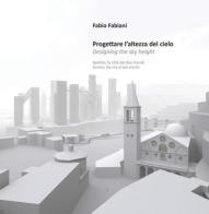 Progettare l'altezza del cielo-Designing the sky height di Fabio Fabiani edito da ADD - ART