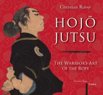 Hojojutsu. The warrior's art of the rope di Christian Russo edito da Yoshin Ryu