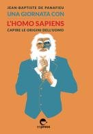 Una giornata con l'homo sapiens. Capire le origini dell'uomo di Jean-Baptiste de Panafieu edito da Espress Edizioni