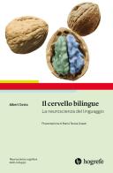 Il cervello bilingue. La neuroscienza del linguaggio di Albert Costa edito da Hogrefe