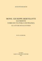 Mons. Giuseppe Bertolotti. Sacerdote, uomo di cultura e di finanza di Augusto Roascio edito da Sabatelli