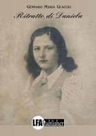 Ritratto di Daniela di Gennaro Maria Guaccio edito da LFA Publisher