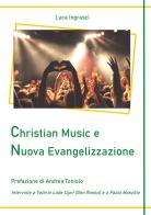 Christian Music e Nuova Evangelizzazione di Luca Ingrascì edito da Youcanprint