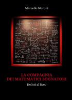 La compagnia dei matematici sognatori di Marcello Moroni edito da Youcanprint