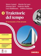 Traiettorie del tempo. Per le Scuole superiori vol. 3 di Marco Lunari, Marzia De Luca, Simona Mori edito da Zanichelli