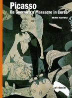 Picasso. Da Guernica a Massacro in Corea. Ediz. illustrata di Bruno Mantura edito da Giunti Editore