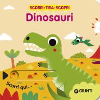 Dinosauri. Scorri, tira e scopri. Ediz. a colori edito da Giunti Editore