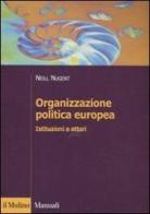 Organizzazione politica europea. Istituzioni e attori di Neill Nugent edito da Il Mulino