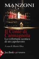 Il conte di Carmagnola. La (s)fortuna scenica di un capolavoro di Alessandro Manzoni edito da Jaca Book