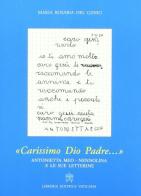 Carissimo Dio padre. Antonietta Meo Nennolina e le sue lettere di Maria Rosaria Del Genio edito da Libreria Editrice Vaticana