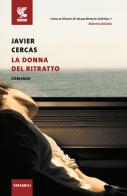 La donna del ritratto di Javier Cercas edito da Guanda