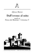 Dall'eremo al mito. Studi su Pietro del Morrone-Celestino V di Alfonso Marini edito da Aracne