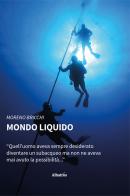 Mondo liquido di Moreno Bricchi edito da Gruppo Albatros Il Filo