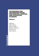 The firearms and ammunition sector for sporting, hunting and civilian use in Europe vol. 1 edito da Franco Angeli
