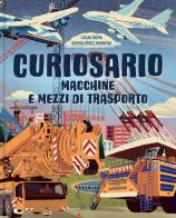 Macchine e mezzi di trasporto. Curiosario. Ediz. a colori di Lucas Riera edito da IdeeAli