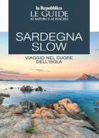Sardegna slow. Viaggio nel cuore dell'isola. Le guide ai sapori e ai piaceri edito da Gedi (Gruppo Editoriale)