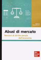 Abusi di mercato. Percorsi di diritto penale dell'economia di Roberto Giorgi Ronchi edito da McGraw-Hill Education