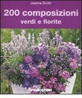 200 composizioni verdi e fiorite di Joanna Smith edito da De Agostini