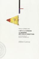 I fatti e le opinioni. La moderna arte della congettura di Paolo Garbolino edito da Laterza