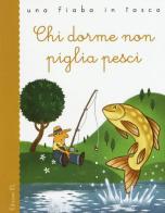 Chi dorme non piglia pesci di Stefano Bordiglioni, Lorenzo Fornaciari edito da EL