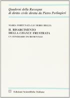 Il risarcimento della «chance» frustrata. Un itinerario incrementale di M. Fortunata Lo Moro Biglia edito da Edizioni Scientifiche Italiane