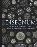 Disegnum. Prospettiva, simmetria, curve, arte celtica e islamica, sezione aurea edito da Sironi