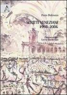 Scritti veneziani 1998-2006 di Piero Pedrocco edito da Aracne