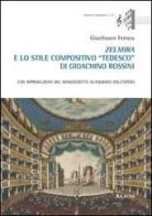 Zelmira e lo stile compositivo «tedesco» di Gioachino Rossini di Gianfranco Ferrara edito da Aracne
