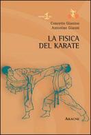 La fisica del karate di Concetto Gianino, Antonino Gianni edito da Aracne