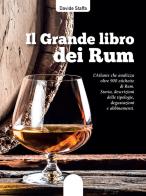 Il grande libro dei rum. L'atlante che analizza oltre 900 etichette di rum. Storia, descrizioni delle tipologie, degustazioni e abbinamenti. Ediz. illustrata di Davide Staffa edito da Polaris