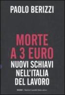 Morte a 3 euro. Nuovi schiavi nell'Italia del lavoro di Paolo Berizzi edito da Dalai Editore
