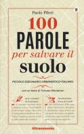 100 parole per salvare il suolo. Piccolo dizionario urbanistico-italiano di Paolo Pileri edito da Altreconomia