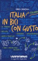 Italia in bici con gusto di Enrico Caracciolo edito da Ediciclo