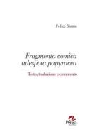 Fragmenta comica adespota papyracea. Testo, traduzione e commento di Felice Stama edito da Pensa Multimedia