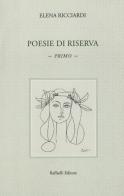 Poesie di riserva di Elena Ricciardi edito da Raffaelli