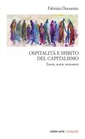 Ospitalità e spirito del capitalismo. Teorie, storie, istituzioni di Fabrizio Denunzio edito da Ombre Corte