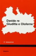 Davide re Giuditta e Oloferne di Raffaello Lavagna edito da Massimo