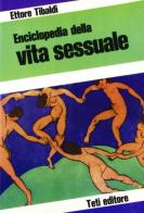 Enciclopedia della vita sessuale di Ettore Tibaldi edito da Teti