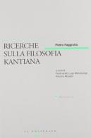 Ricerche sulla filosofia kantiana di Pietro Faggiotto edito da Il Poligrafo