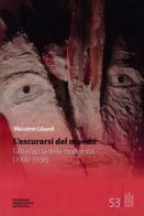 L'oscurarsi del mondo. L'altra faccia della modernità (1900-1938) di Massimo Libardi edito da Fondaz. Museo Storico Trentino