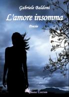 L'amore insomma di Gabriele Baldoni edito da Pegasus Edition