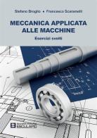 Meccanica applicata alle macchine. Esercizi svolti di S. Broglio, F. Scaramelli edito da Esculapio